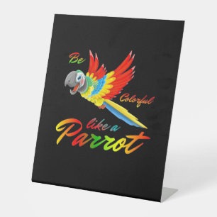 Be Colourful Like A Parrot Pedestal Sign
