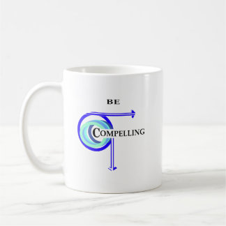 Be Compelling Graphic Coffee Mug
