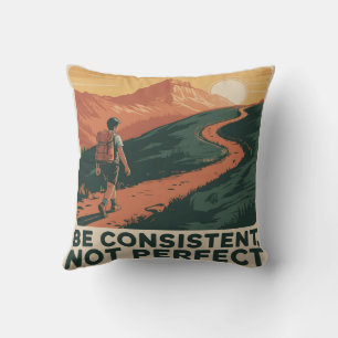 Be Consistent, Not Perfect Cushion
