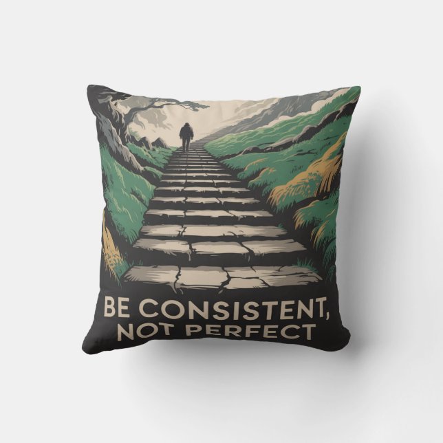 Be Consistent, Not Perfect Cushion (Back)