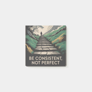 Be Consistent, Not Perfect Post-it Notes