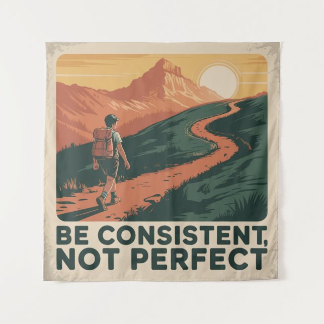 Be Consistent, Not Perfect Tapestry (Front)