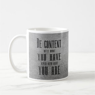 Be content with what you have coffee mug
