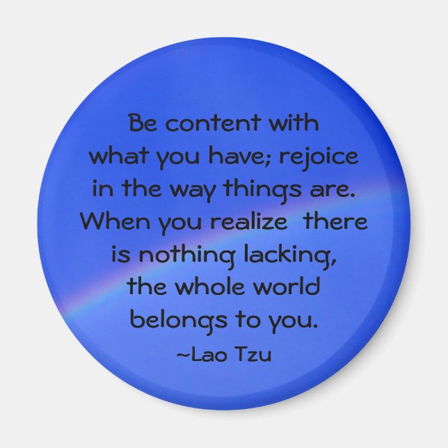 "Be content with what you have..." Magnet (Front)
