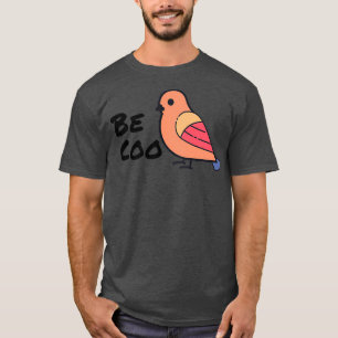 Be Coo Funny Bird Lover T-Shirt