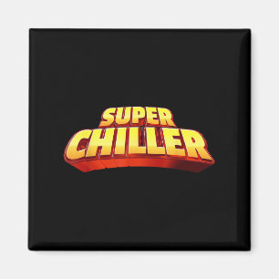 Be Cool And Chill Out, Im A Super Chiller Graphic  Magnet