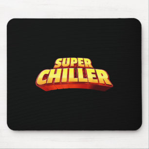 Be Cool And Chill Out, Im A Super Chiller Graphic Mouse Pad