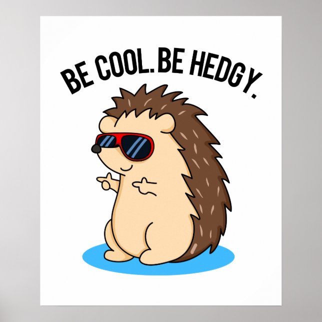Be Cool Be Hedgy Cute Hedgehog Pun Poster (Front)
