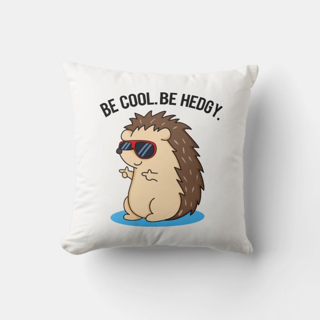 Be Cool Be Hedgy Funny Hedgehog Pun  Cushion (Front)
