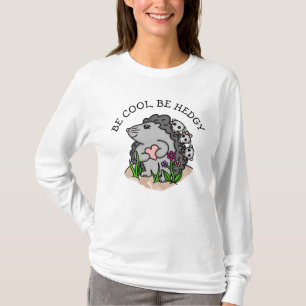 Be Cool, Be Hedgy   Funny Hedgehog Pun T-Shirt