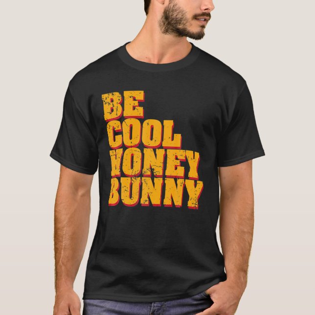 Be Cool Honey Bunny T-Shirt (Front)