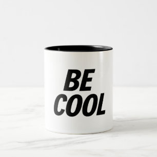 'Be Cool' Minimalist - Stylish & Casual Coffee Mug