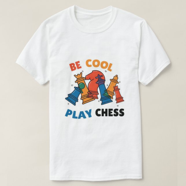 Be Cool, Play Chess T-Shirt – Colourful & Fun (Design Front)