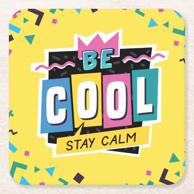 Be Cool Stay Calm Geometric Shapes Square Paper Coaster (Front)