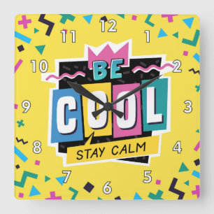 Be Cool Stay Calm Geometric Shapes Square Wall Clock