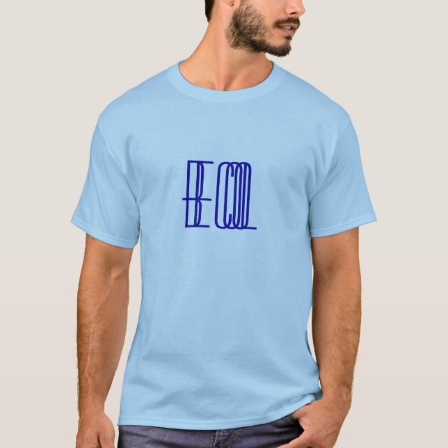 BE COOL T-Shirt (Front)
