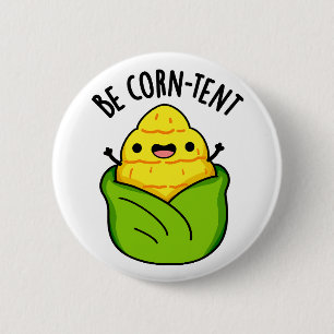 Be Corn-tent Funny Corn Pun 6 Cm Round Badge
