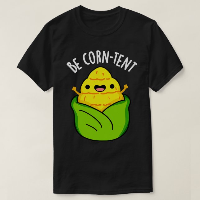Be Corntent Funny Corn Pun 1 T-Shirt (Design Front)
