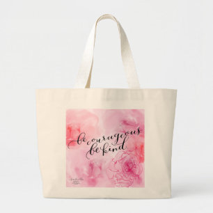 Be Courageous Be Kind Rose Artwork Tote Bag