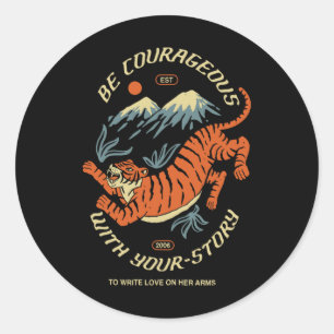 Be Courageous With Your-story To Write Love On Arm Classic Round Sticker