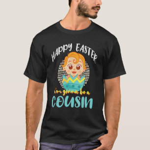 Be Cousin Pregnancy Baby Reveal Egg Happy Easter S T-Shirt