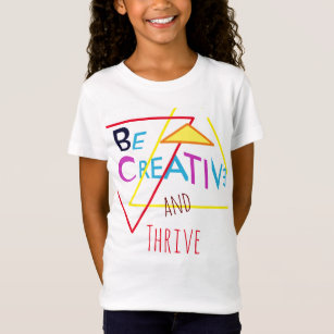 "Be Creative and Thrive" in Red Yellow Blue Pink T T-Shirt