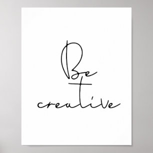 Be creative black font poster
