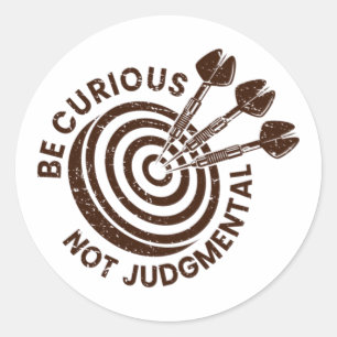 Be Curious Not Judgemental Classic Round Sticker