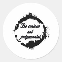 Be curious not judgemental