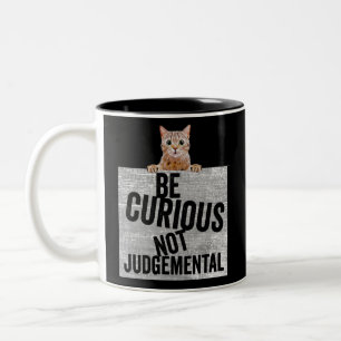 Be Curious Not Judgemental curious cat Two-Tone Coffee Mug