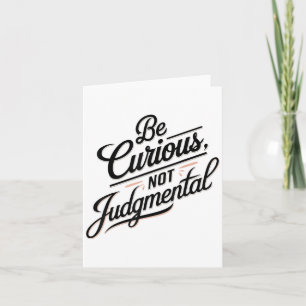Be Curious Not Judgemental Motivation Insrational  Card
