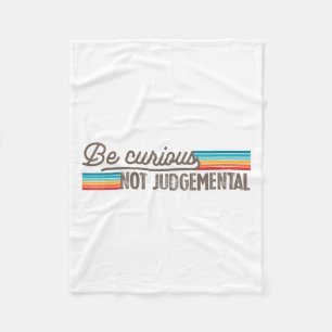 Be Curious Not Judgemental Motivation Insrational  Fleece Blanket