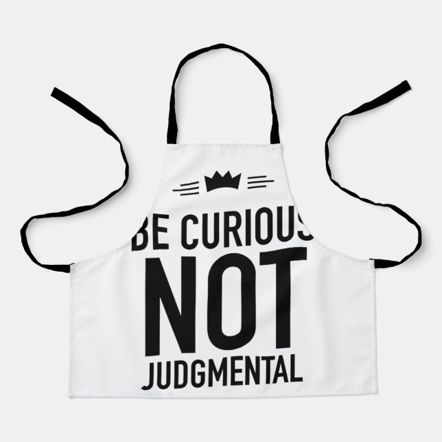 Be Curious, Not Judgmental – Inspirational Quote Apron (Front)