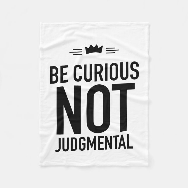 Be Curious, Not Judgmental – Inspirational Quote Fleece Blanket (Front)