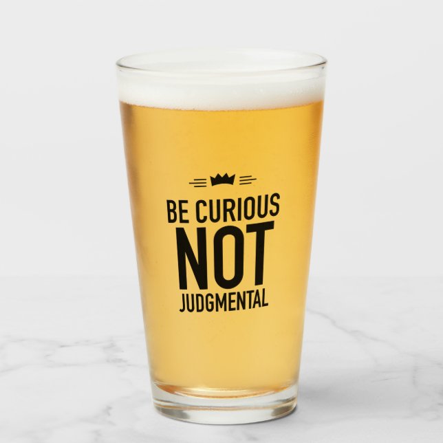 Be Curious, Not Judgmental – Inspirational Quote Glass (Front Filled)