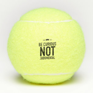 Be Curious, Not Judgmental – Inspirational Quote Tennis Balls