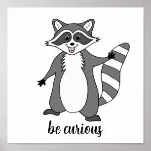 “Be Curious” Racoon Poster