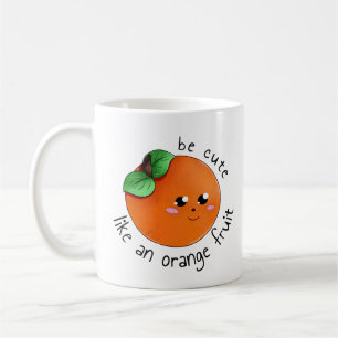 Be Cute Like an Orange Fruit Mug