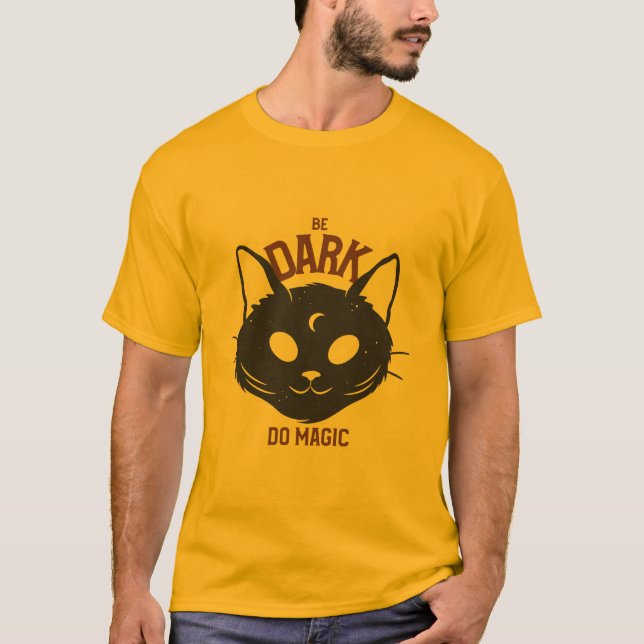 BE DARK DO MAGIC T-Shirt (Front)