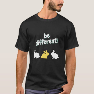 be different sei UNIQUE Rabbit Easter Saying  1 T-Shirt