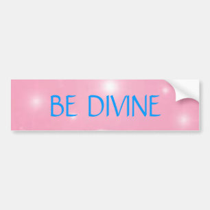 BE DIVINE BUMPER STICKER
