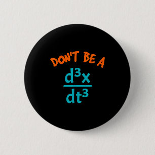 Be Don' Jerk Nerdy Math Physics 6 Cm Round Badge