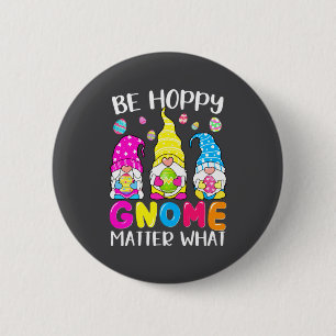 Be Easter Happy Gnome Matter What 6 Cm Round Badge