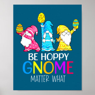 Be Easter Hoppy Gnome Matter What Poster