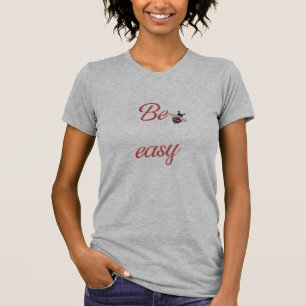 Be Easy Positive Mindset T-Shirt