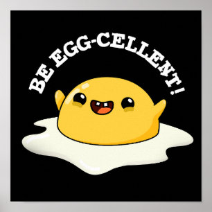 Be Egg-cellent Funny Egg Pun Dark BG Poster
