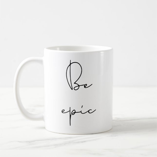 Be epic coffee mug (Left)
