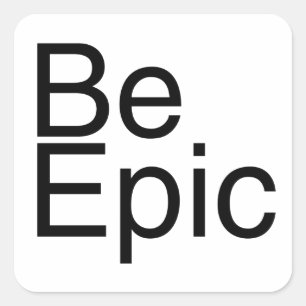 Be Epic Square Sticker