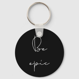 Be epic white font key ring