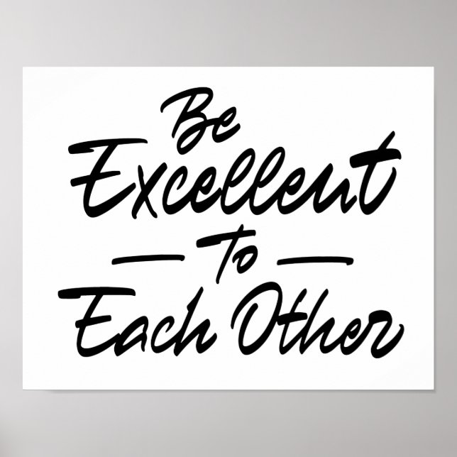 Be excellent to each other poster (Front)